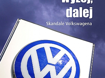 "Szybciej, wyżej, dalej. Skandale Volkswagena"